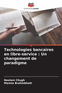 Technologies bancaires en libre-service : Un changement de paradigme - Chugh, Neelam;Brahmbhatt, Mamta