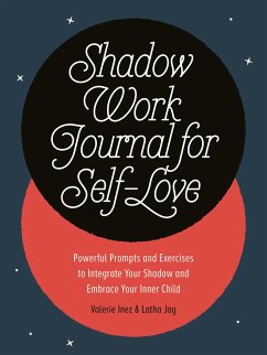 Shadow Work Journal for Self-Love: Powerful Prompts and Exercises to Integrate Your Shadow and Embrace Your Inner Child - Inez, Valerie (Valerie Inez); Jay, Latha (Latha Jay)