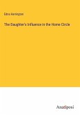 The Daughter's Influence in the Home Circle