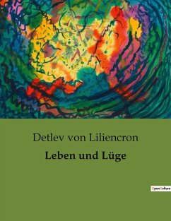 Leben und Lüge - Liliencron, Detlev Von