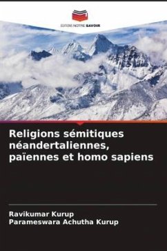 Religions sémitiques néandertaliennes, païennes et homo sapiens - Kurup, Ravikumar;Achutha Kurup, Parameswara