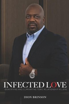 Infected Love: Identifying and Eliminating Toxic Relationship Killers - Brinson, Dion