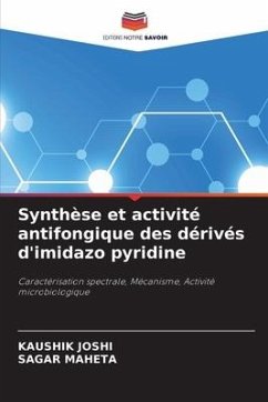 Synthèse et activité antifongique des dérivés d'imidazo pyridine - Joshi, Kaushik;Maheta, Sagar