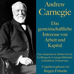 Andrew Carnegie: Das gemeinschaftliche Interesse von Arbeit und Kapital (MP3-Download) - Carnegie, Andrew