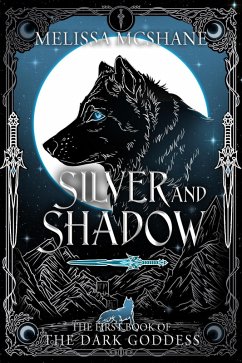 Silver and Shadow (The Books of the Dark Goddess, #1) (eBook, ePUB) - McShane, Melissa