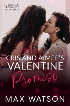 Cris and Aimee's Valentine Promise (Bubble Bath Romance) (eBook, ePUB) - Watson, Max