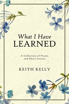 What I Have Learned (eBook, ePUB) - Kelly, Keith