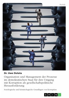 Organisation und Management der Prozesse im demokratischen Staat für den Umgang mit Korruption als gesellschaftspolitische Herausforderung (eBook, PDF) - Dolata, Uwe