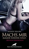 Machs mir immer wieder wild   Erotische Geschichten (eBook, ePUB)