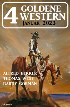 4 Goldene Western Januar 2023 (eBook, ePUB) - Bekker, Alfred; West, Thomas; Gorman, Barry