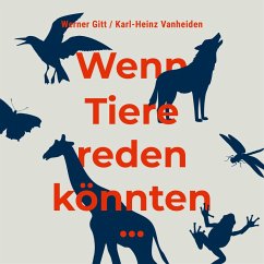Wenn Tiere reden könnten ... (MP3-Download) - Vanheiden, Karl-Heinz; Gitt, Werner