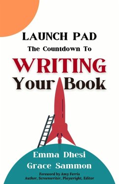 Launch Pad: The Countdown to Writing Your Book (eBook, ePUB) - Dhesi, Emma; Sammon, Grace