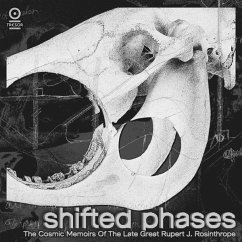 The Cosmic Memoirs Of The Late Great Rupert J.Ros - Shifted Phases