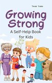 Growing Strong: A Self-Help Book for Kids (Kids Book, #2) (eBook, ePUB)