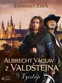 Albrecht Václav z Valdštejna – 1. díl: Vzestup (eBook, ePUB)