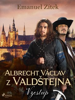 Albrecht Václav z Valdštejna – 1. díl: Vzestup (eBook, ePUB) - Zítek, Emanuel