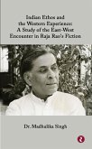 Indian Ethos and Western Encounter in Raja Rao's Fiction (eBook, ePUB)