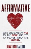 Affirmative: Why You Can Say Yes to the Bible and Yes to People Who Are LGBTQI+ (eBook, ePUB)