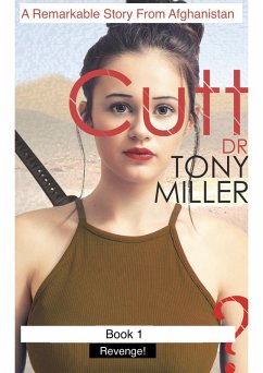 Cutt 1 A Remarkable Story From Afghanistan. Revenge! (eBook, ePUB) - Miller, Tony