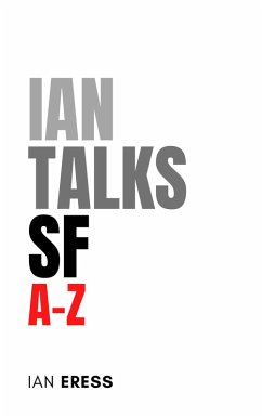 Ian Talks SF A-Z (eBook, ePUB) - Eress, Ian