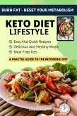 Keto Diet Lifestyle - A Practical Guide To The Ketogenic Diet (eBook, ePUB)
