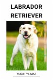 Labrador Retriever (eBook, ePUB) Labrador Retriever (eBook, ePUB)