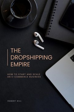 Cover The Dropshipping Empire: How to Start and Scale an E-commerce Business (eBook, ePUB)