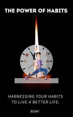 The Power of Habits : Harnessing Your Habits to Live a Better Life. (eBook, ePUB) - Rohit