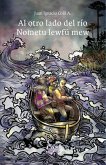 Al otro lado del río. Nometu lewfü mew (eBook, ePUB) Al otro lado del río. Nometu lewfü mew (eBook, ePUB)