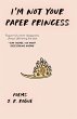 I'm Not Your Paper Princess: Poems... - Bild 1