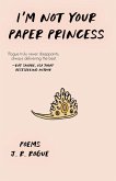 I'm Not Your Paper Princess: Poems (eBook, ePUB)
