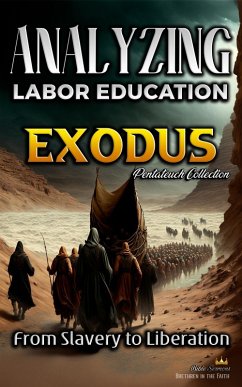 Cover Analyzing the Teaching of Labor in Exodus: From Slavery to Liberation (The Education of Labor in the Bible, #2) (eBook, ePUB)