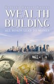 Wealth Building - All Roads Lead to Money (eBook, ePUB)