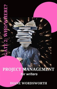 Project Management for Writers: Gate 2 - Who/Where? (Wordsworth Writers' Guides, #3) (eBook, ePUB) - Wordsworth, Diane