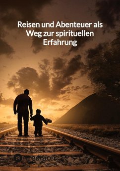 Reisen und Abenteuer als Weg zur spirituellen Erfahrung - Jaltas