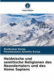 Heidnische und semitische Religionen des Neandertalers und des Homo Sapiens