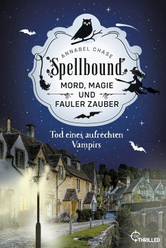 Tod eines aufrechten Vampirs / Spellbound Bd.1 - Chase, Annabel