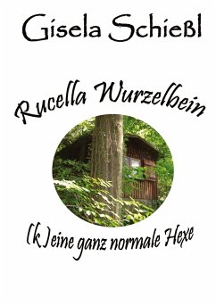 Rucella Wurzelbein - (k)eine ganz normale Hexe - Schießl, Gisela