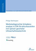 Werkstattgerechte Schadensanalyse in CFK-Strukturbauteilen mit optisch georteter Ultraschallmesstechnik