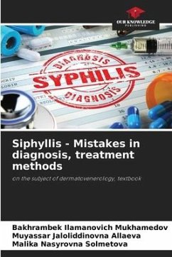 Siphyllis - Mistakes in diagnosis, treatment methods - Mukhamedov, Bakhrambek Ilamanovich;Allaeva, Muyassar Jaloliddinovna;Solmetova, Malika Nasyrovna