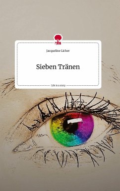 Sieben Tränen. Life is a Story - story.one - Licher, Jacqueline