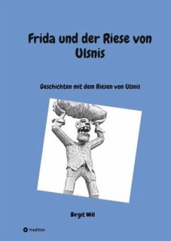 Frida und der Riese von Ulsnis - Will, Birgit