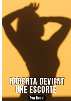Roberta devient une escorte - Rossi, Eva