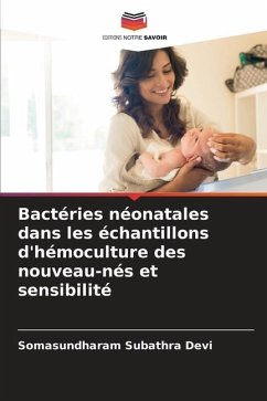 Bactéries néonatales dans les échantillons d'hémoculture des nouveau-nés et sensibilité - Subathra Devi, Somasundharam