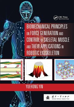 Biomechanical Principles on Force Generation and Control of Skeletal Muscle and their Applications in Robotic Exoskeleton - Yin, Yuehong