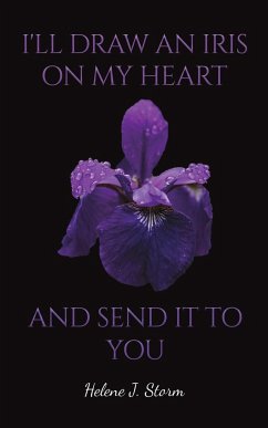 I'll Draw an Iris on my Heart and send it to You - Storm, Helene J.