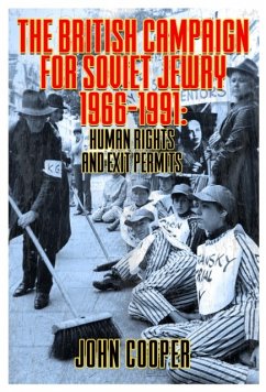 The British Campaign for Soviet Jewry 1966-1991: Human Rights and Exit Permits. - Cooper, John