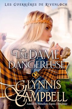 Une dame dangereuse (Les Guerrières de Rivenloch, #1) (eBook, ePUB) - Campbell, Glynnis