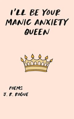 Cover I'll Be Your Manic Anxiety Queen: Poems (eBook, ePUB)