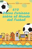 610 Datos Curiosos sobre el Mundo del Futbol (eBook, ePUB)